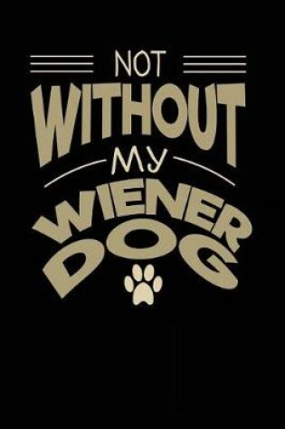 Cover of Not Without My Wiener Dog