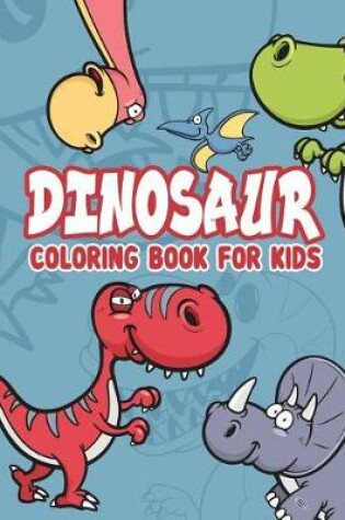 Cover of Dinosaur Coloring Book for kids