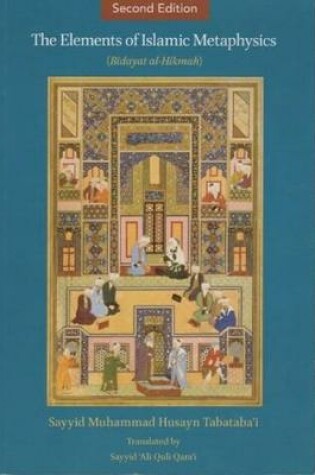 Cover of The Elements of Islamic Metaphysics (Bidayat al-Hikmah)