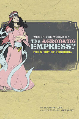 Cover of Who in the World Was the Acrobatic Empress?