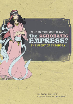 Cover of Who in the World Was the Acrobatic Empress?