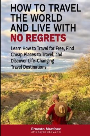 Cover of How to Travel the World and Live with No Regrets.