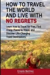 Book cover for How to Travel the World and Live with No Regrets.