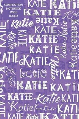 Cover of Katie Composition Notebook Wide Ruled