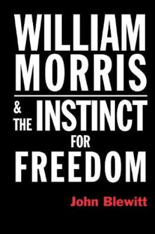 Cover of William Morris  and the Instinct for Freedom