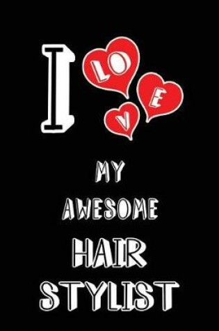 Cover of I Love My Awesome Hair Stylist