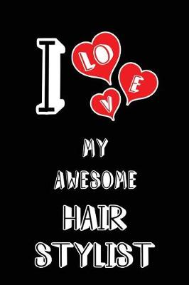 Book cover for I Love My Awesome Hair Stylist