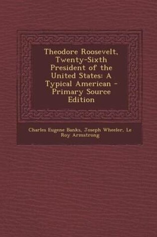 Cover of Theodore Roosevelt, Twenty-Sixth President of the United States