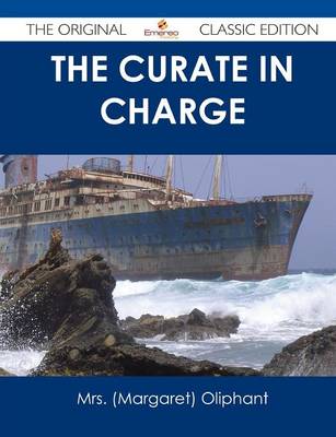 Book cover for The Curate in Charge - The Original Classic Edition