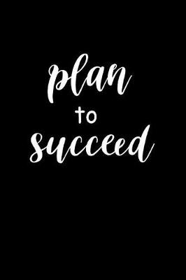 Book cover for 2019 Daily Planner Motivational Plan To Succeed 384 Pages