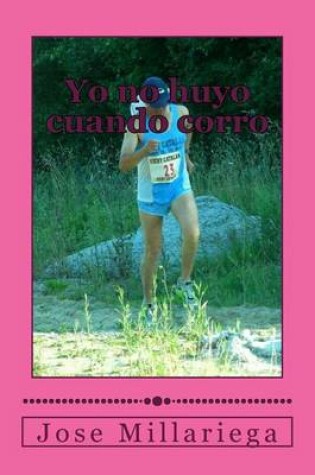 Cover of Yo no huyo cuando corro