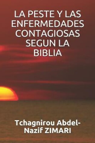 Cover of La Peste Y Las Enfermedades Contagiosas Segun La Biblia