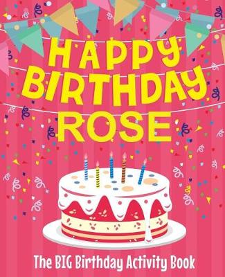 Book cover for Happy Birthday Rose - The Big Birthday Activity Book