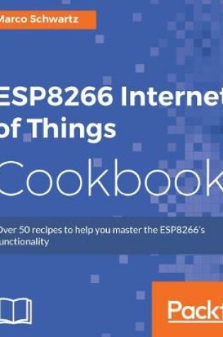 Cover of ESP8266 Internet of Things Cookbook