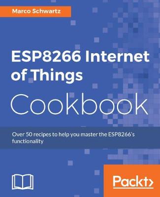 Book cover for ESP8266 Internet of Things Cookbook