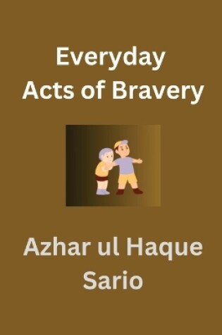 Cover of Everyday Acts of Bravery