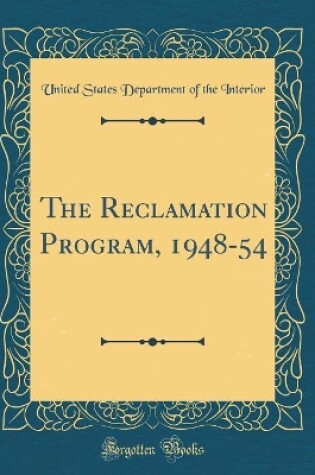Cover of The Reclamation Program, 1948-54 (Classic Reprint)