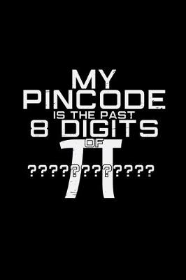 Book cover for My pincode is the past 8 digits of pi