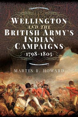 Cover of Wellington and the British Army's Indian Campaigns 1798 - 1805