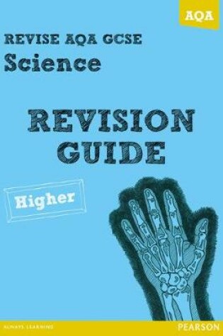 Cover of REVISE AQA: GCSE Science A Revision Guide Higher