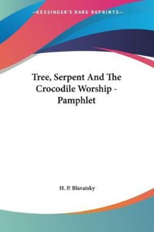 Cover of Tree, Serpent And The Crocodile Worship - Pamphlet