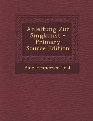 Book cover for Anleitung Zur Singkunst - Primary Source Edition
