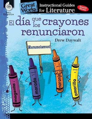 Book cover for El dia que los crayones renunciaron (The Day the Crayons Quit): An Instructional Guide for Literature