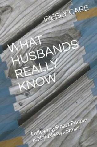Cover of What Husbands Really Know