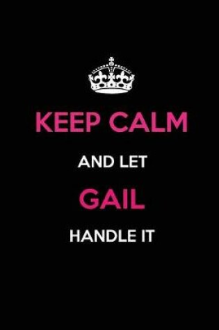 Cover of Keep Calm and Let Gail Handle It