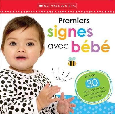 Cover of Apprendre Avec Scholastic: Premiers Signes Avec Bébé