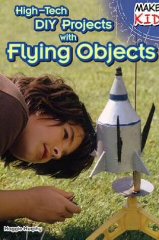 Cover of High-Tech DIY Projects with Flying Objects