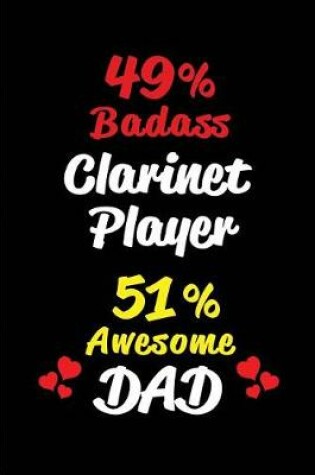Cover of 49% Badass Clarinet Player 51% Awesome Dad