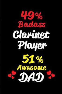 Book cover for 49% Badass Clarinet Player 51% Awesome Dad