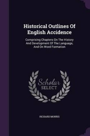 Cover of Historical Outlines of English Accidence