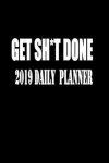 Book cover for Get Sh*t Done 2019 Daily Planner