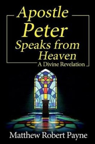 Cover of Apostle Peter Speaks from Heaven