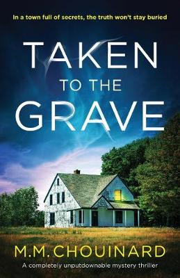 Taken to the Grave by M M Chouinard