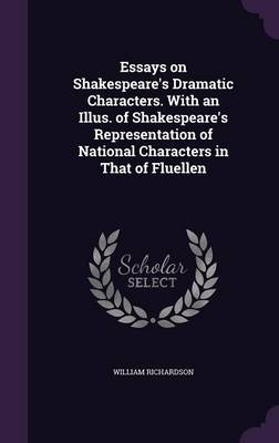 Book cover for Essays on Shakespeare's Dramatic Characters. with an Illus. of Shakespeare's Representation of National Characters in That of Fluellen