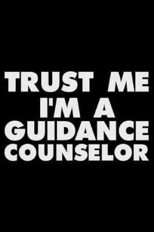 Cover of Trust Me I'm a Guidance Counselor