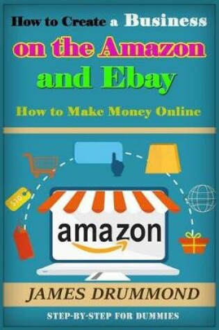 Cover of How to Create a Business on the Amazon and Ebay