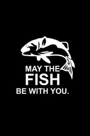 Cover of May the Fish Be with You