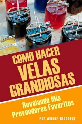 Cover of Como Hacer Velas Grandiosas