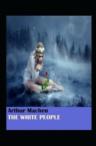 Cover of The White People Illustrated Edition