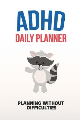 Book cover for ADHD Daily Planner - Planning Without Difficulties