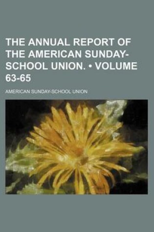 Cover of Annual Report of the American Sunday-School Union Volume 63-65