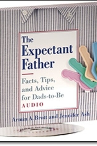 Cover of Expectant Father, The: Facts, Tips, and Advice for Dads-to-be: Cd