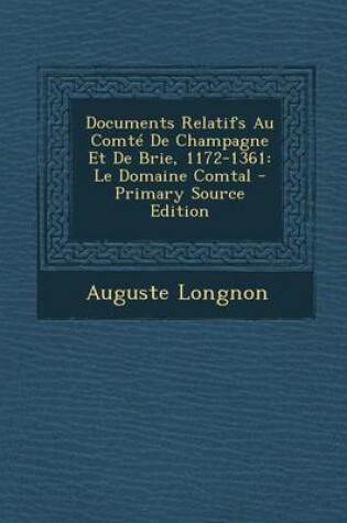 Cover of Documents Relatifs Au Comte de Champagne Et de Brie, 1172-1361