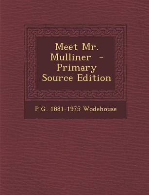 Book cover for Meet Mr. Mulliner - Primary Source Edition