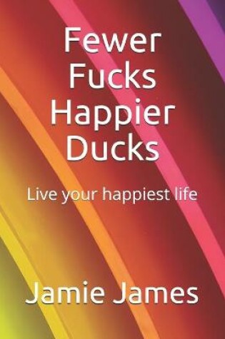 Cover of Fewer Fucks Happier Ducks