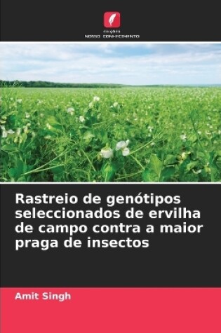 Cover of Rastreio de genótipos seleccionados de ervilha de campo contra a maior praga de insectos
